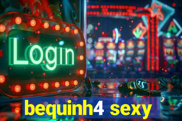 bequinh4 sexy